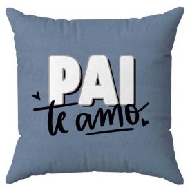 Almofada Decorativa 45X45 cm Dia dos Pais Havan Casa - Pai Te Amo